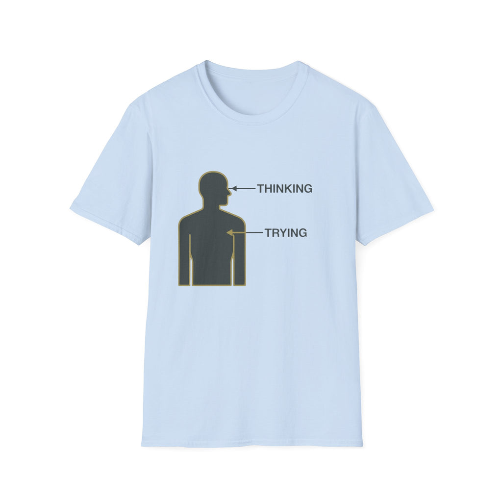 Thinking Trying T-Shirt